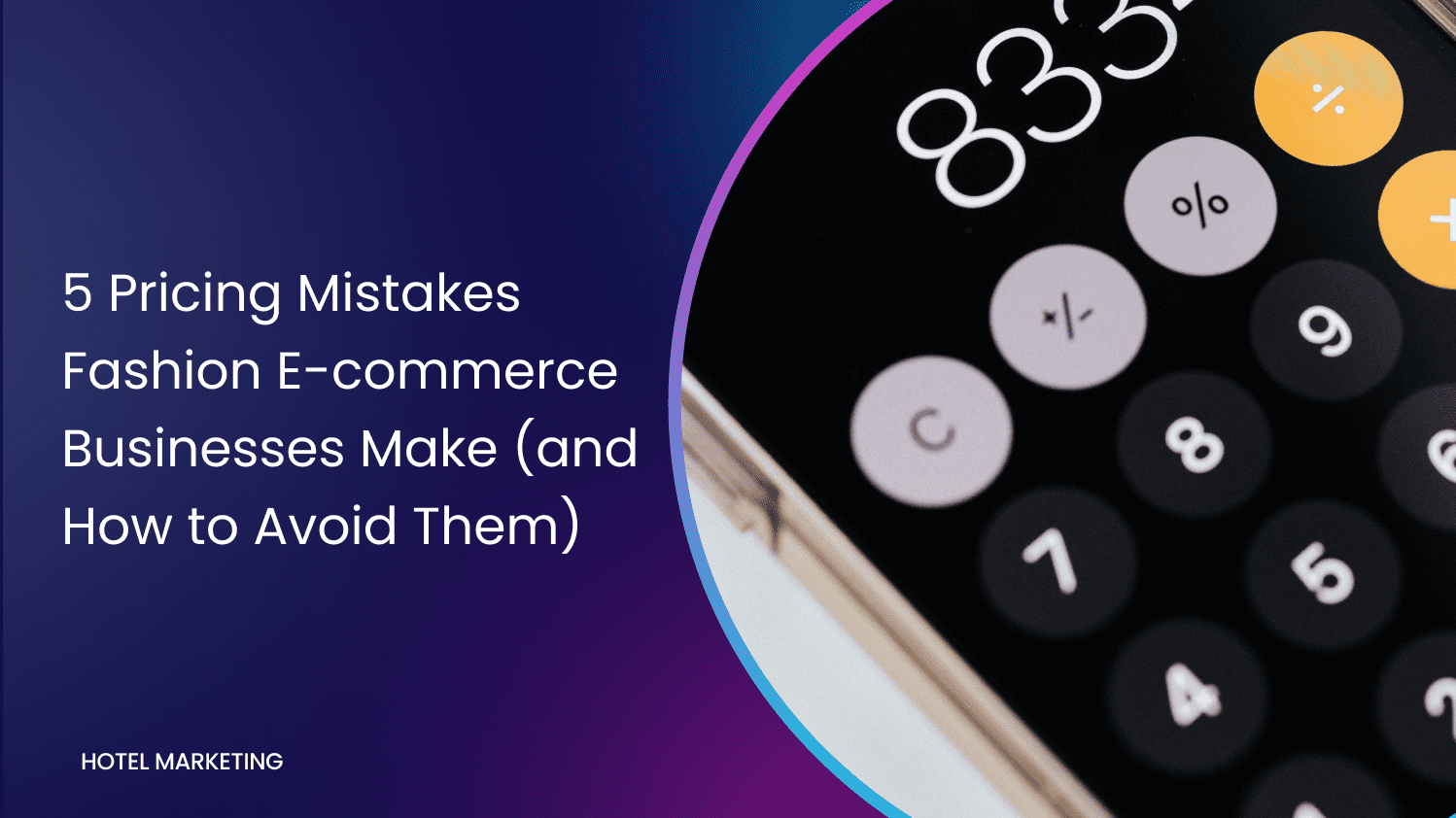 5 Pricing Mistakes Fashion E-commerce Businesses Make (and How to Avoid Them)