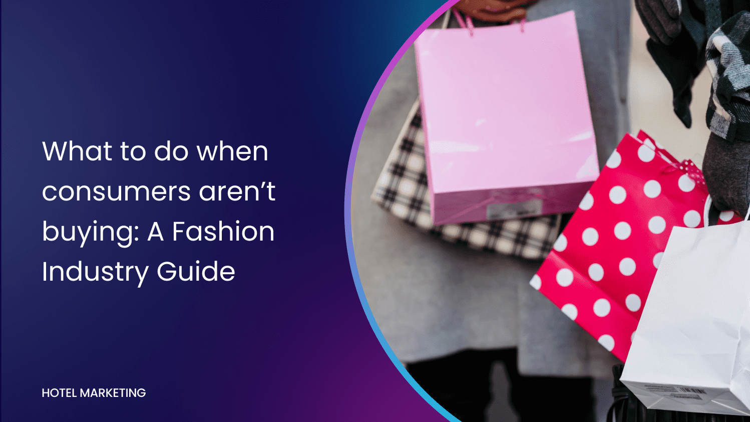 What to do when consumers aren’t buying: A Fashion Industry Guide