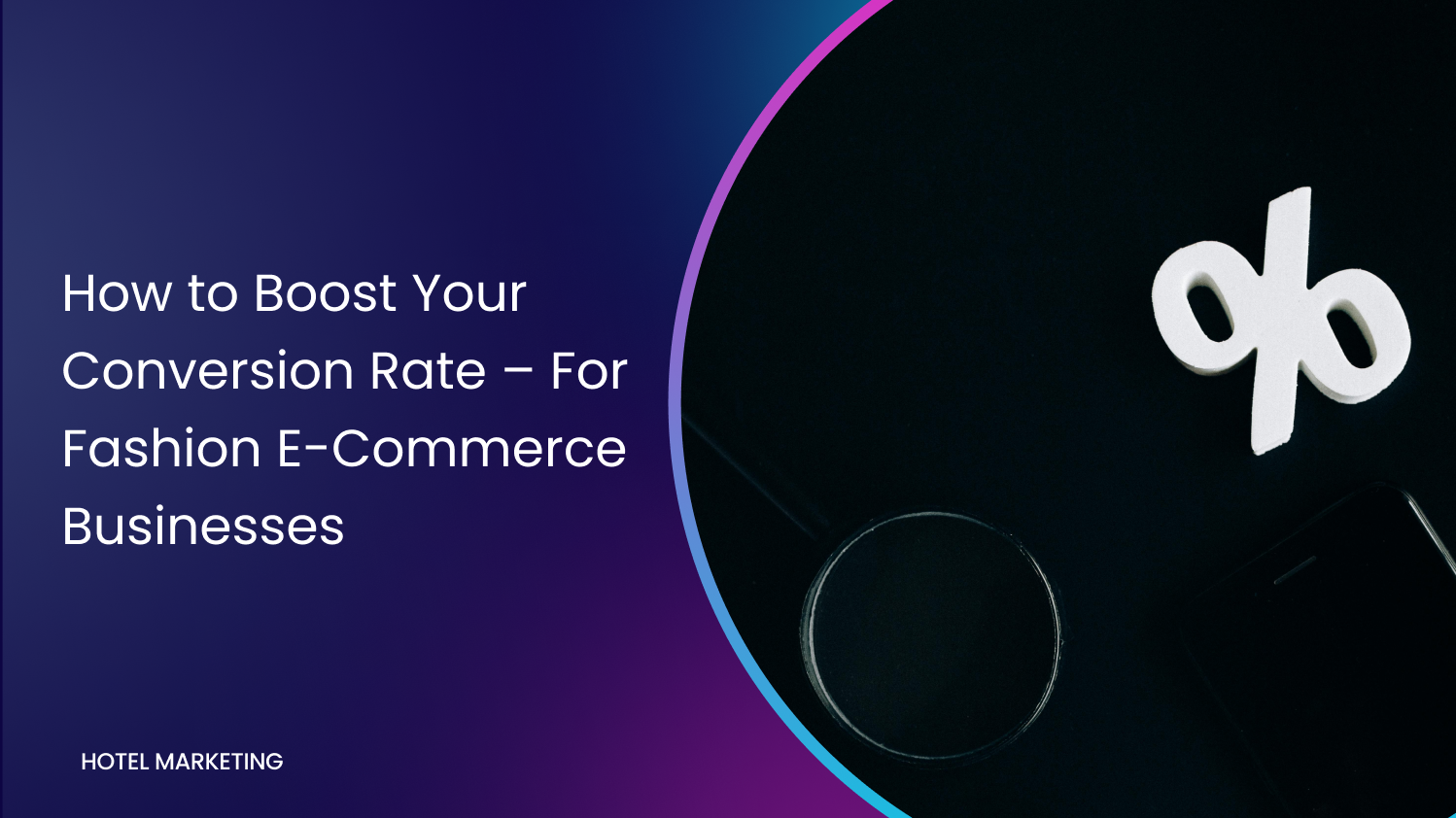 How to Boost Your Conversion Rate – For Fashion E-Commerce Businesses