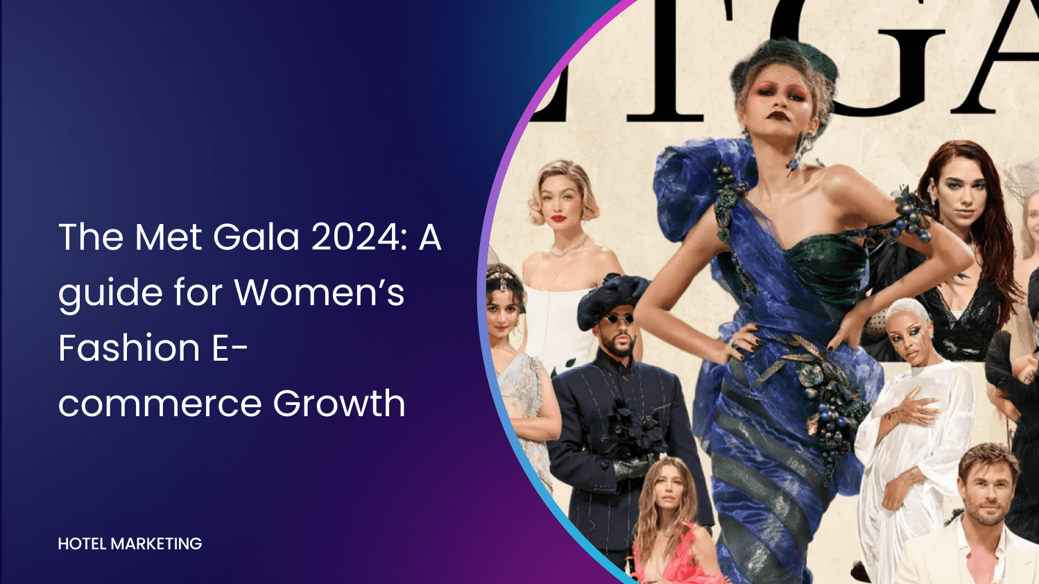 The Met Gala 2024: A guide for Women’s Fashion E-commerce Growth