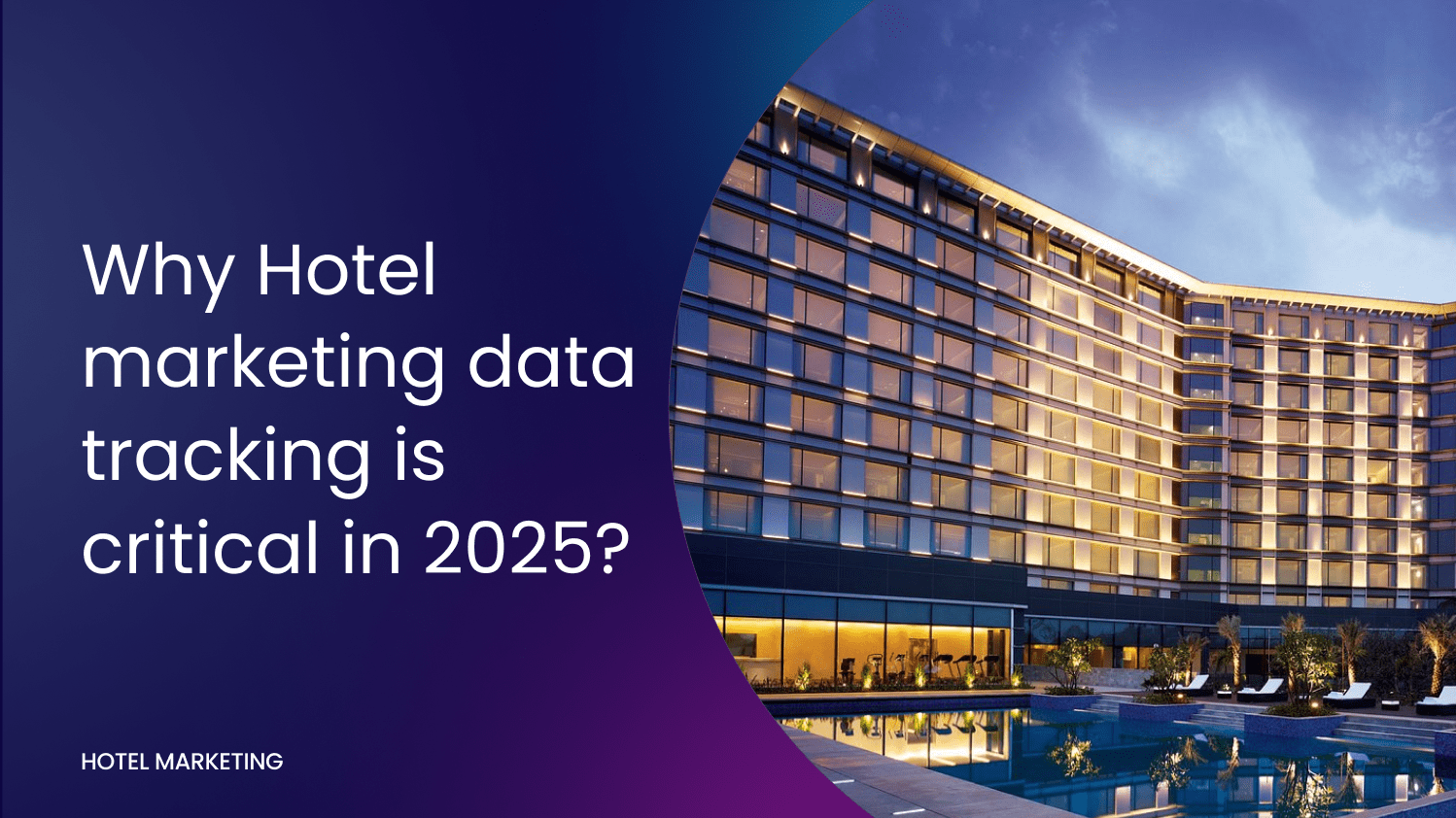 Why Hotel marketing data tracking is critical in 2025?