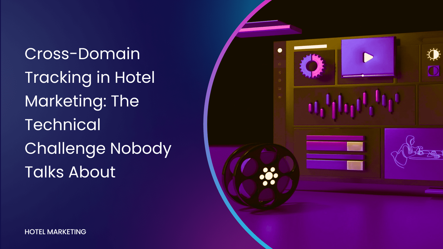 Cross-Domain Tracking in Hotel Marketing: The Technical Challenge Nobody Talks About